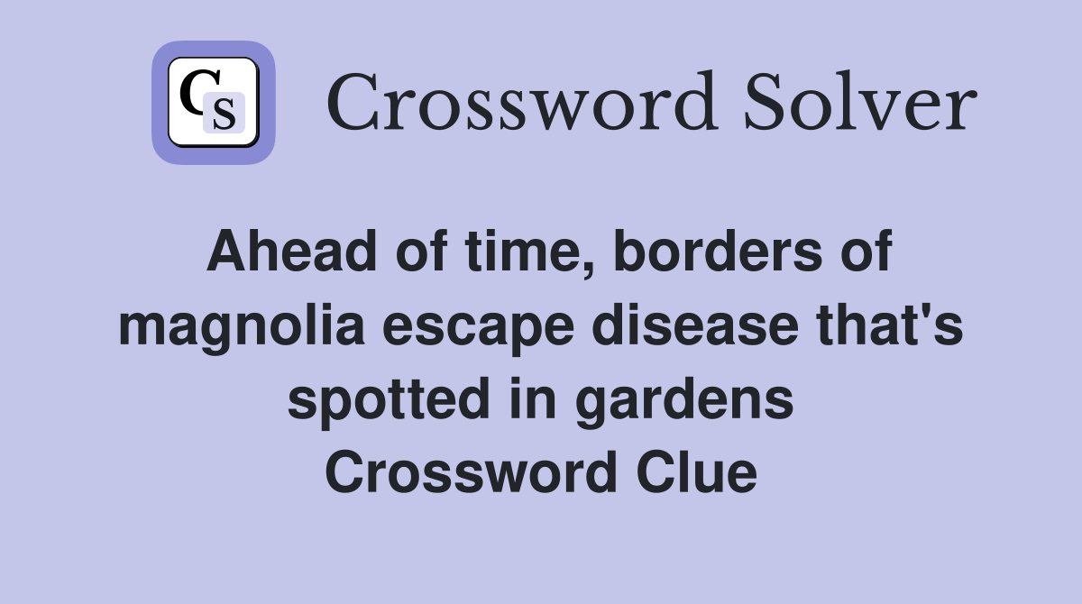 Ahead of time, borders of magnolia escape disease that's spotted in